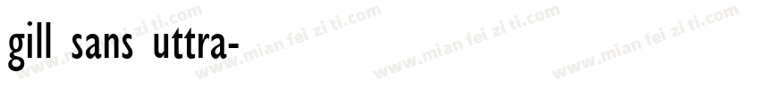 gill sans uttra字体转换